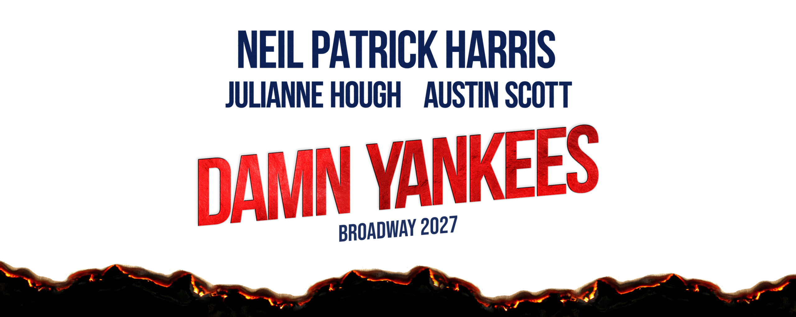 White poster with blackened, fiery border. Text: Neil Patrick Harris, Julianne Hough, Austin Scott. Damn Yankees. Broadway 2027. Damn Yankees is large and red; other text is blue.